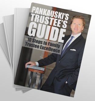 Pankauski's Trustee's Guide, 10 steps to Family Trustee Excellence